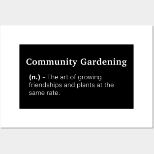 Definition of Community Gardening (n.) - The art of growing friendships and plants at the same rate. Posters and Art